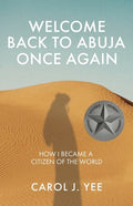 Welcome Back to Abuja Once Again: How I Became a Citizen of the World - Paperback