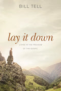 Lay It Down: Living in the Freedom of the Gospel - Paperback