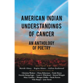 American Indian Understandings of Cancer - Edited by Mariah Abney, Regina Idoate, and Aislinn Rookwood: With contributions by Mary Lambley, Graciela S - Paperback