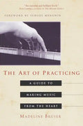 The Art of Practicing: A Guide to Making Music from the Heart - Paperback