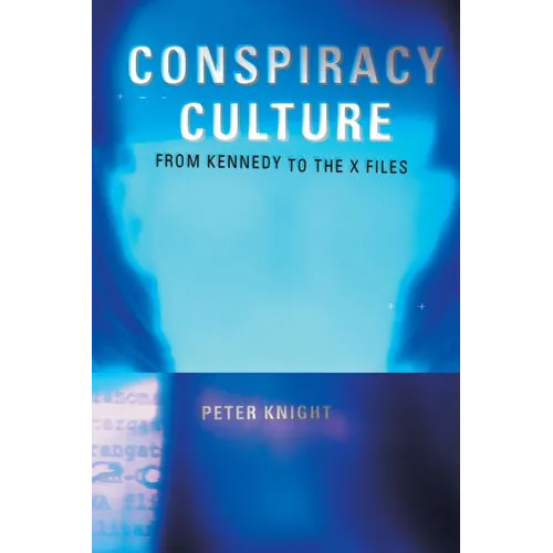 Conspiracy Culture: From the Kennedy Assassination to The X-Files - Paperback