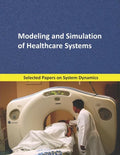 Modeling and Simulation of Healthcare Systems: Selected papers on System Dynamics. A book written by experts for beginners - Paperback