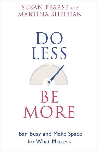 Do Less Be More: Ban Busy and Make Space for What Matters - Paperback