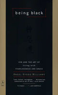 Being Black: Zen and the Art of Living with Fearlessness and Grace - Paperback