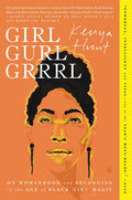 Girl Gurl Grrrl: On Womanhood and Belonging in the Age of Black Girl Magic - Paperback
