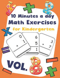 10 Minutes a day Math Excercise for Kindergarten Vol.8: 30 Days of Math Timed Tests with Addition and Subtraction in a few minutes a day, Ages 5-8(Gra - Paperback