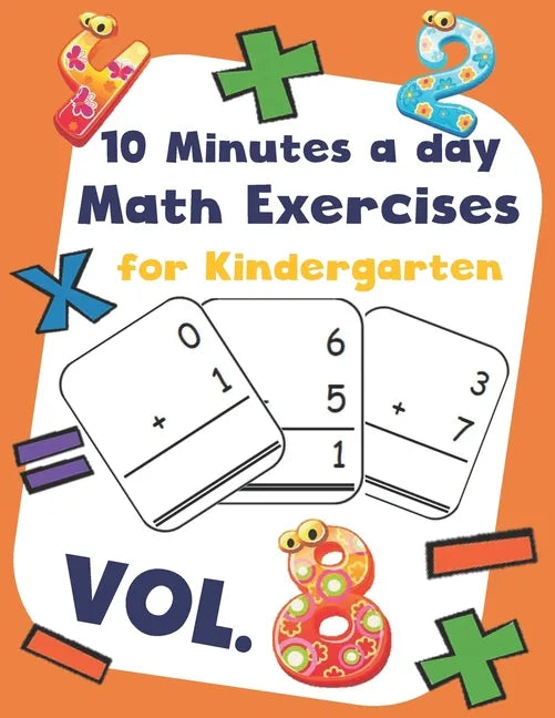 10 Minutes a day Math Excercise for Kindergarten Vol.8: 30 Days of Math Timed Tests with Addition and Subtraction in a few minutes a day, Ages 5-8(Gra - Paperback