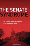 The Senate Syndrome: The Evolution of Procedural Warfare in the Modern U.S. Senate Volume 12 - Hardcover
