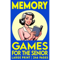 Memory Games For The Senior, Volume 2: Large Print Activity Book with Picture, Number and Word Puzzles to Exercise Memory, Retention and Recall - Paperback