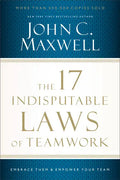 The 17 Indisputable Laws of Teamwork: Embrace Them and Empower Your Team - Paperback