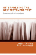 Interpreting the New Testament Text: Introduction to the Art and Science of Exegesis (Redesign) - Paperback