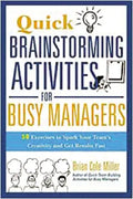 Quick Brainstorming Activities for Busy Managers: 50 Exercises to Spark Your Team's Creativity and Get Results Fast - Paperback