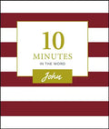 10 Minutes in the Word, John: A Short Journey Through the Gospel of John (a 46-Day Devotional) - Hardcover