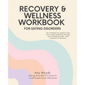 Recovery & Wellness Workbook for Eating Disorders: An invitation to explore your own unique pathway through your eating disorder, and onwards to welln - Paperback