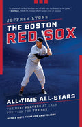 The Boston Red Sox All-Time All-Stars: The Best Players at Each Position for the Sox - Paperback