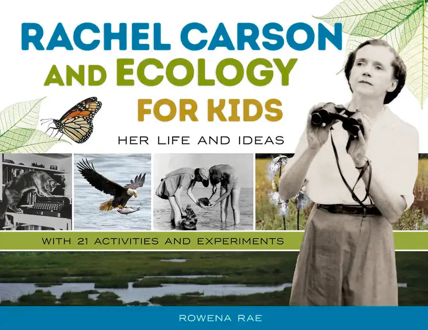 Rachel Carson and Ecology for Kids: Her Life and Ideas, with 21 Activities and Experiments Volume 74 - Paperback