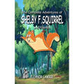 The Complete Adventures of SHELBY F. SQUIRREL and Friends - Paperback