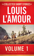 The Collected Short Stories of Louis l'Amour, Volume 1: Frontier Stories - Paperback