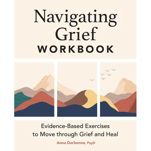 Navigating Grief Workbook: Evidence-Based Exercises to Move Through Grief and Heal - Paperback