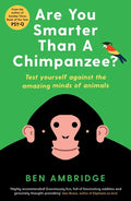 Are You Smarter Than a Chimpanzee?: Test Yourself Against the Amazing Minds of Animals - Paperback