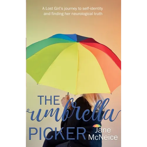 The Umbrella Picker: A Lost Girl's journey to self-identity and finding her neurological truth - Paperback