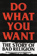 Do What You Want: The Story of Bad Religion - Hardcover