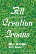 All Creation Groans: Toward a Theology of Disease and Global Health - Hardcover
