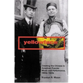 Yellowface: Creating the Chinese in American Popular Music and Performance, 1850s-1920s - Paperback