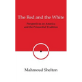 The Red and the White: Perspectives on America and the Primordial Tradition - Paperback