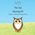 The Owl - Guumaystii: English - Somali Bilingual Stories - Paperback