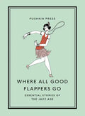 Where All Good Flappers Go: Essential Stories of the Jazz Age - Paperback