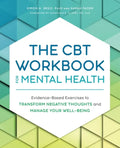The CBT Workbook for Mental Health: Evidence-Based Exercises to Transform Negative Thoughts and Manage Your Well-Being - Paperback