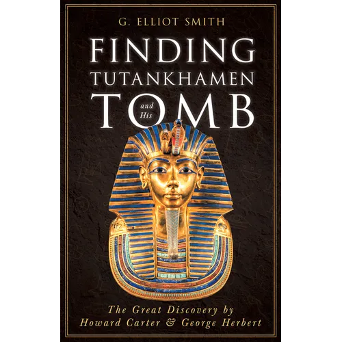 Finding Tutankhamen and His Tomb - The Great Discovery by Howard Carter & George Herbert - Hardcover