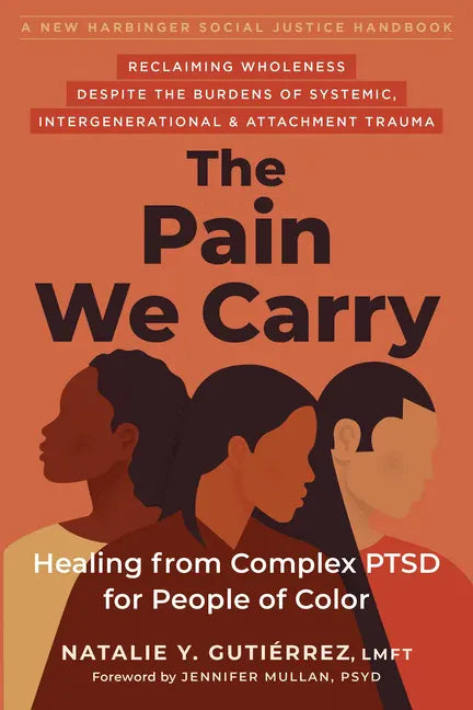 The Pain We Carry: Healing from Complex Ptsd for People of Color - Paperback