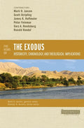 Five Views on the Exodus: Historicity, Chronology, and Theological Implications - Paperback