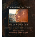 Standing on the Walls of Time: Ancient Art of Utah's Cliffs and Canyons - Paperback