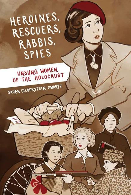 Heroines, Rescuers, Rabbis, Spies: Unsung Women of the Holocaust - Paperback