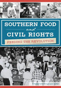 Southern Food and Civil Rights: Feeding the Revolution - Paperback