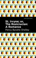 St. Irvyne; Or the Rosicrucian: A Romance - Paperback