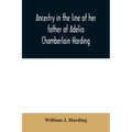 Ancestry in the line of her father of Adelia Chamberlain Harding: daughter of Rev. Hiram Chamberlain and Anna Adelia Griswold - Paperback