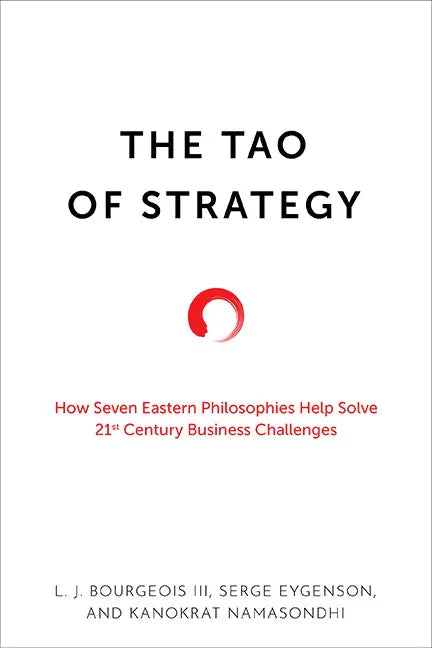 The Tao of Strategy: How Seven Eastern Philosophies Help Solve Twenty-First-Century Business Challenges - Hardcover