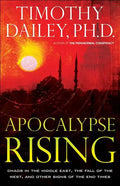 Apocalypse Rising: Chaos in the Middle East, the Fall of the West, and Other Signs of the End Times - Paperback