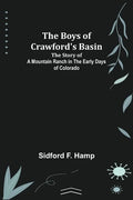 The Boys of Crawford's Basin; The Story of a Mountain Ranch in the Early Days of Colorado - Paperback