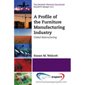 A Profile of the Furniture Manufacturing Industry: Global Restructuring - Paperback