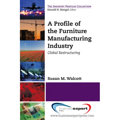A Profile of the Furniture Manufacturing Industry: Global Restructuring - Paperback