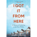 I Got It from Here: A Memoir of Awakening to the Power Within - Paperback