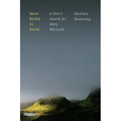 More Richly in Earth: A Poet's Search for Mary MacLeod - Hardcover