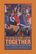 To Build Our Lives Together: Community Formation in Black Atlanta, 1875-1906 - Paperback