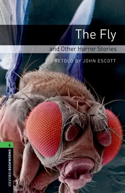Oxford Bookworms Library: Level 6: The Fly and Other Horror Stories - Paperback