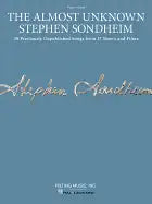 The Almost Unknown Stephen Sondheim: 39 Previously Unpublished Songs from 17 Shows and Films Arranged for Voice with Piano Accompaniment - Paperback